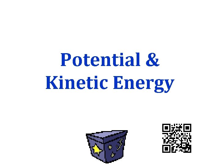 Potential & Kinetic Energy 