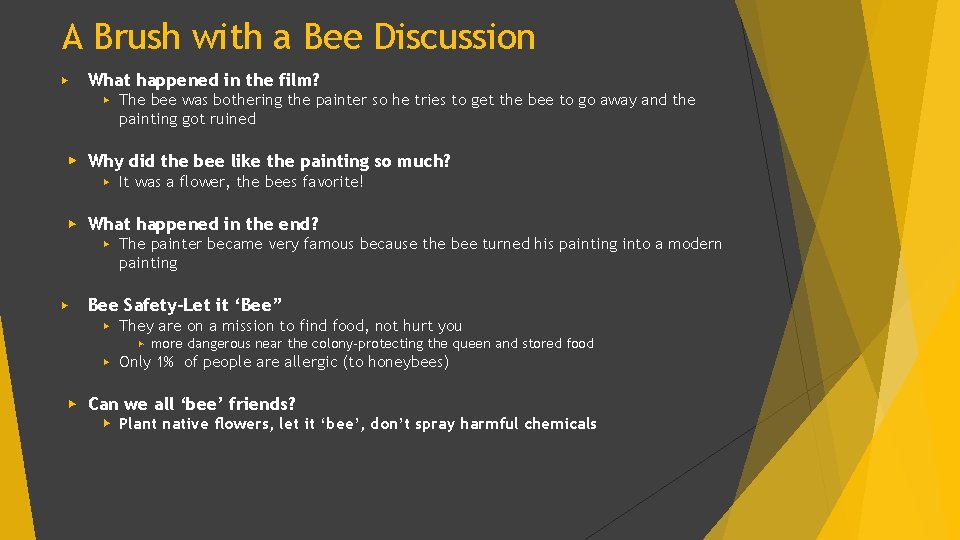 A Brush with a Bee Discussion ▶ What happened in the film? ▶ The