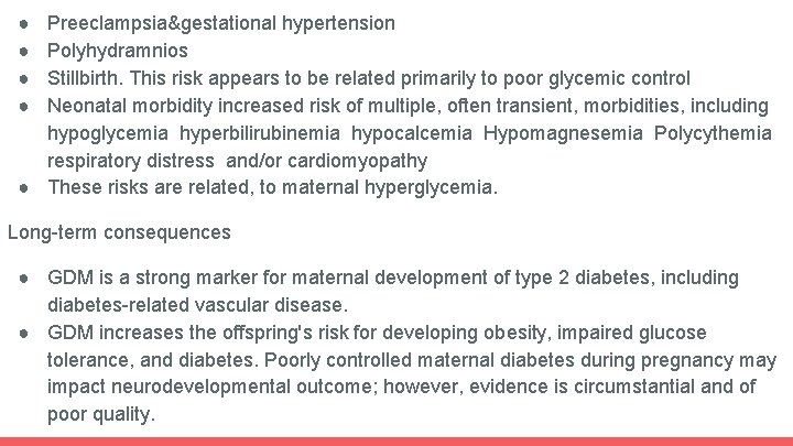 ● ● Preeclampsia&gestational hypertension Polyhydramnios Stillbirth. This risk appears to be related primarily to