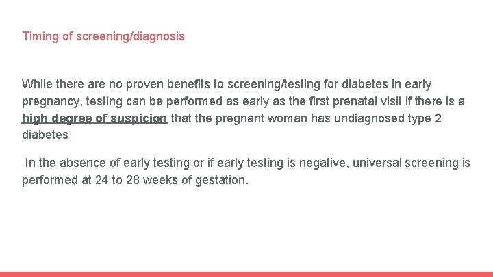 Timing of screening/diagnosis While there are no proven benefits to screening/testing for diabetes in
