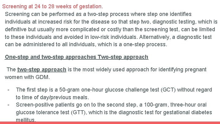 Screening at 24 to 28 weeks of gestation. Screening can be performed as a