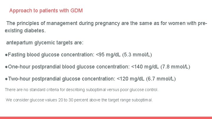 Approach to patients with GDM The principles of management during pregnancy are the same