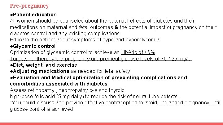 Pre-pregnancy ●Patient education All women should be counseled about the potential effects of diabetes