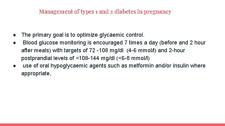 Management of types 1 and 2 diabetes in pregnancy ● The primary goal is