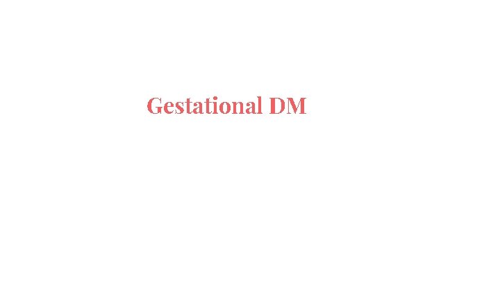 Gestational DM 