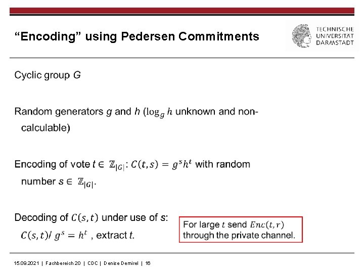 “Encoding” using Pedersen Commitments 15. 09. 2021 | Fachbereich 20 | CDC | Denise