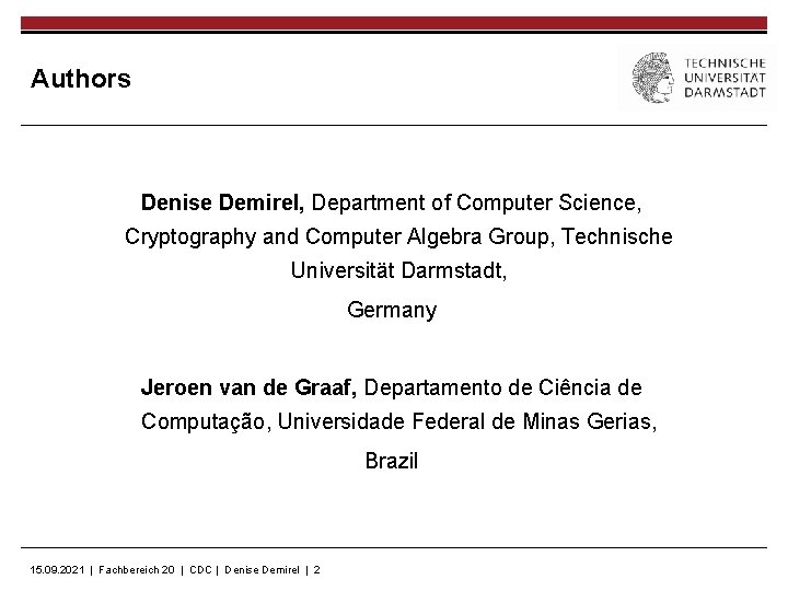 Authors Denise Demirel, Department of Computer Science, Cryptography and Computer Algebra Group, Technische Universität