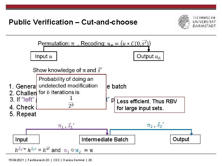 Public Verification – Cut-and-choose 1. Generate and publish intermediate batch 2. Challenge: “left” or