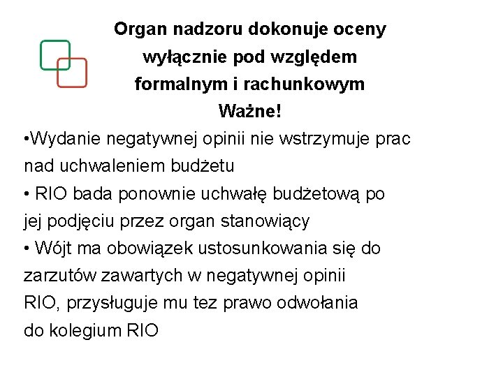 Organ nadzoru dokonuje oceny wyłącznie pod względem formalnym i rachunkowym Ważne! • Wydanie negatywnej