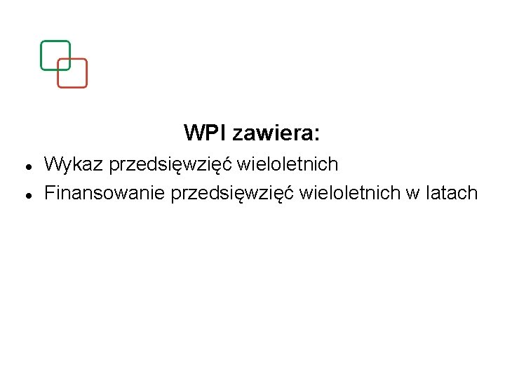 WPI zawiera: Wykaz przedsięwzięć wieloletnich Finansowanie przedsięwzięć wieloletnich w latach 
