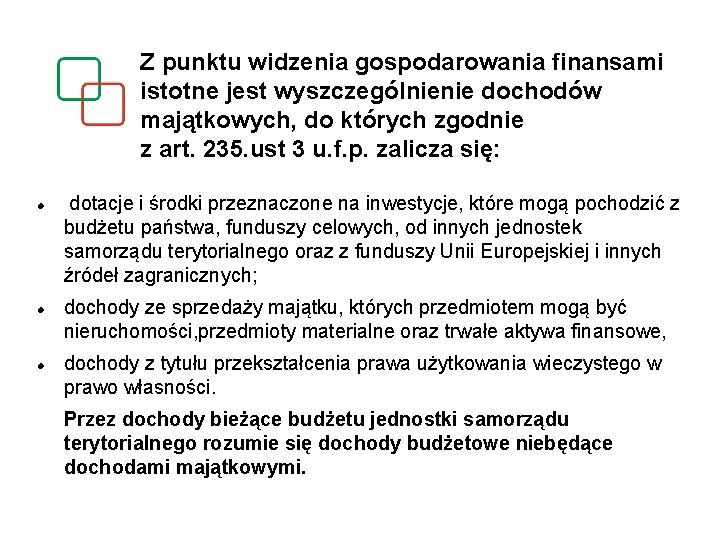 Z punktu widzenia gospodarowania finansami istotne jest wyszczególnienie dochodów majątkowych, do których zgodnie z