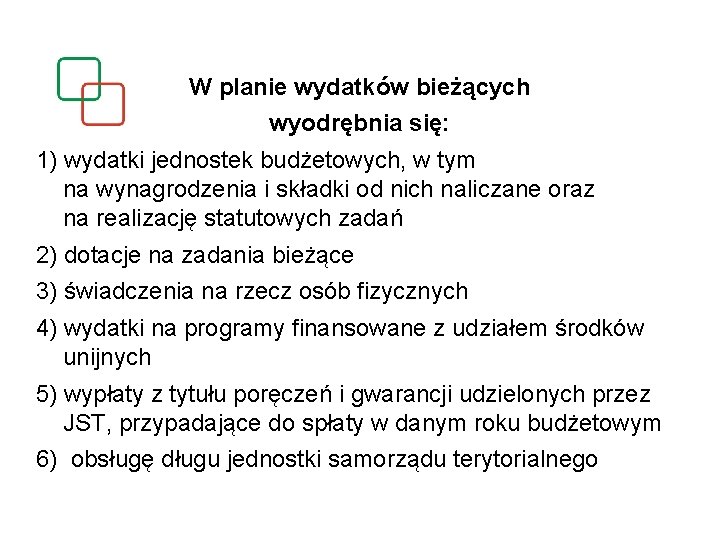 W planie wydatków bieżących wyodrębnia się: 1) wydatki jednostek budżetowych, w tym na wynagrodzenia