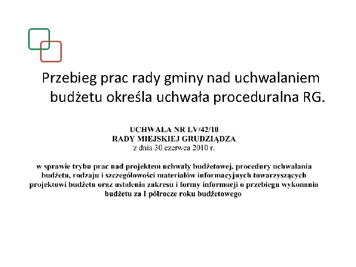 Przebieg prac rady gminy nad uchwalaniem budżetu określa uchwała proceduralna RG. 