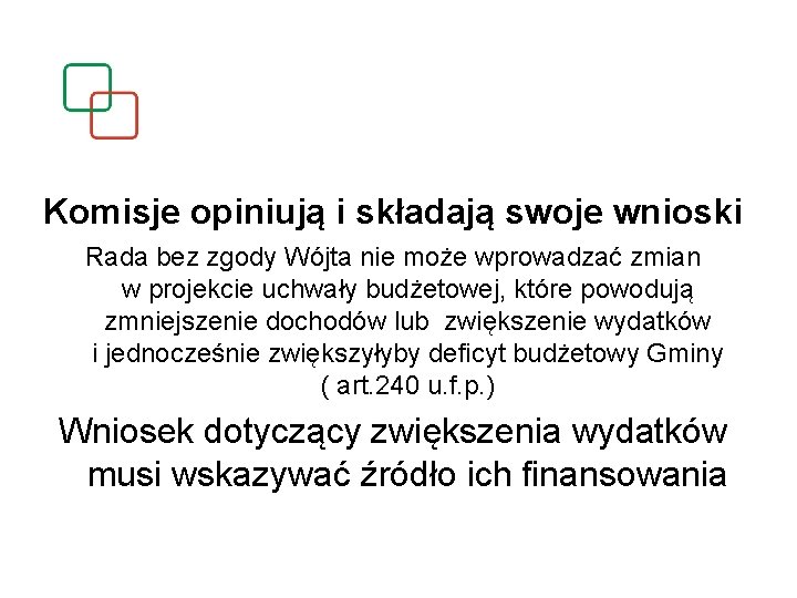 Komisje opiniują i składają swoje wnioski Rada bez zgody Wójta nie może wprowadzać zmian