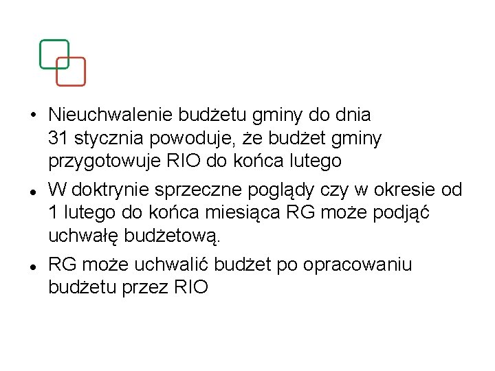  • Nieuchwalenie budżetu gminy do dnia 31 stycznia powoduje, że budżet gminy przygotowuje