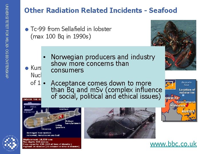 UNIVERSITETET FOR MILJØ- OG BIOVITENSKAP Other Radiation Related Incidents - Seafood = Tc-99 from