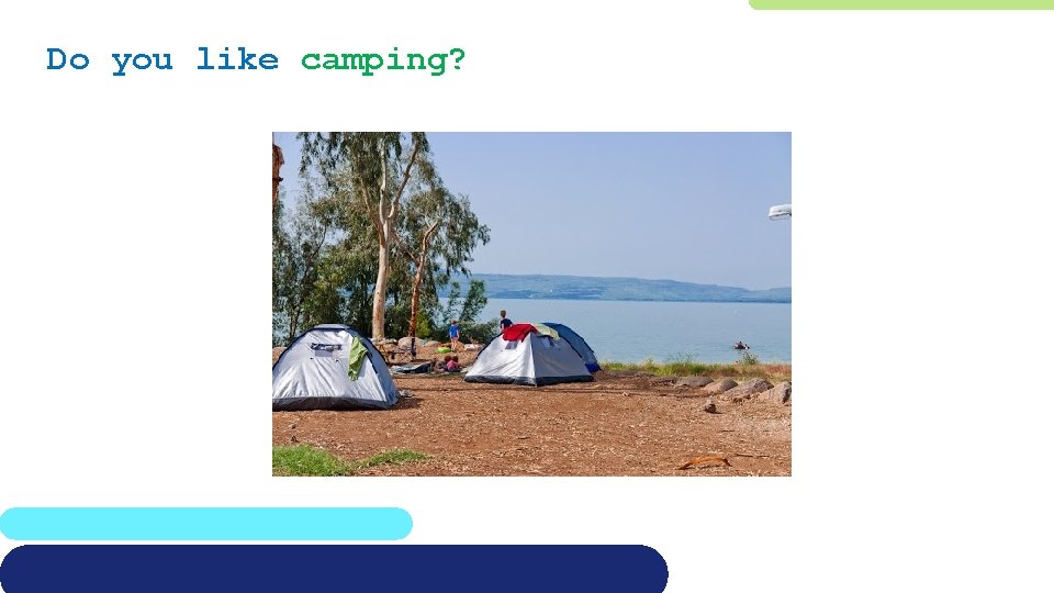 Do you like camping? 