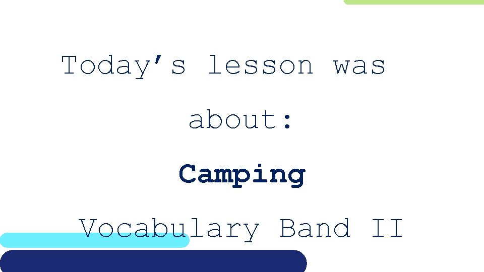 Today’s lesson was about: Camping Vocabulary Band II 