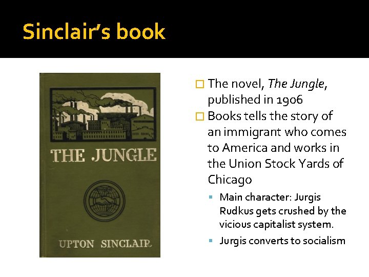 Sinclair’s book � The novel, The Jungle, published in 1906 � Books tells the Sinclair’s book � The novel, The Jungle, published in 1906 � Books tells the