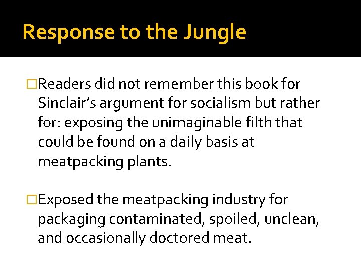 Response to the Jungle �Readers did not remember this book for Sinclair’s argument for Response to the Jungle �Readers did not remember this book for Sinclair’s argument for