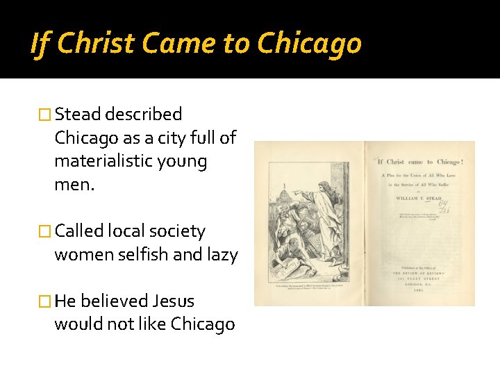 If Christ Came to Chicago � Stead described Chicago as a city full of If Christ Came to Chicago � Stead described Chicago as a city full of
