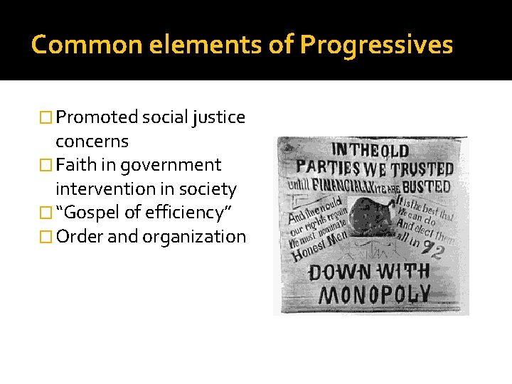 Common elements of Progressives � Promoted social justice concerns � Faith in government intervention Common elements of Progressives � Promoted social justice concerns � Faith in government intervention