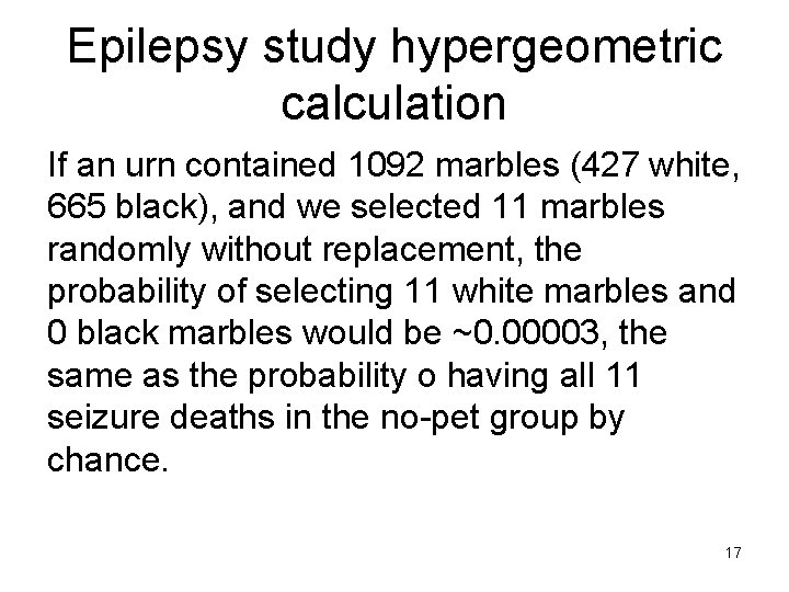 Epilepsy study hypergeometric calculation If an urn contained 1092 marbles (427 white, 665 black),