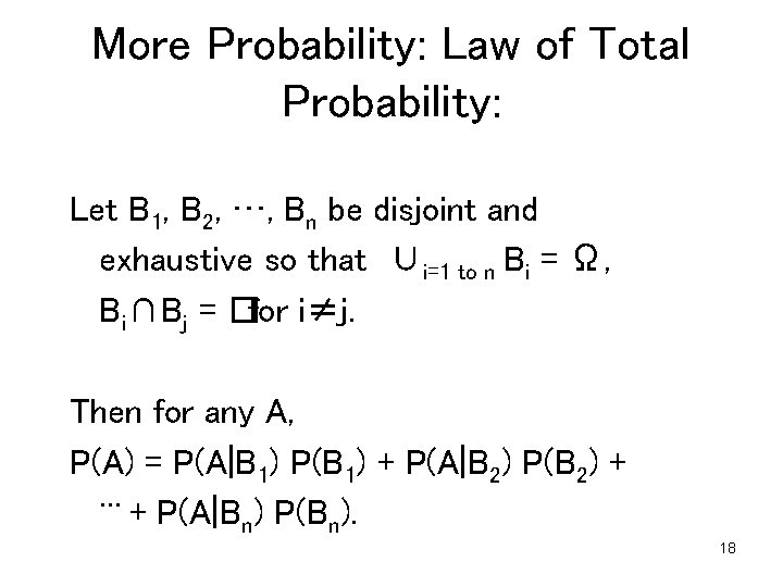 More Probability: Law of Total Probability: Let B 1, B 2, …, Bn be