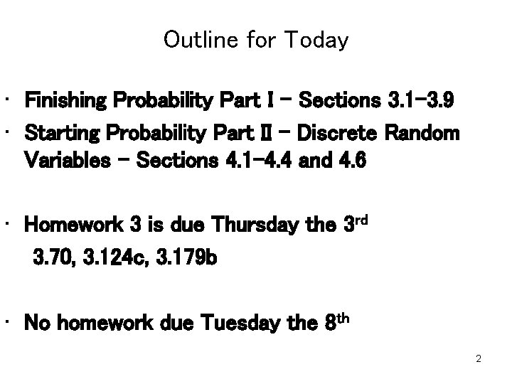 Outline for Today • Finishing Probability Part I – Sections 3. 1 -3. 9