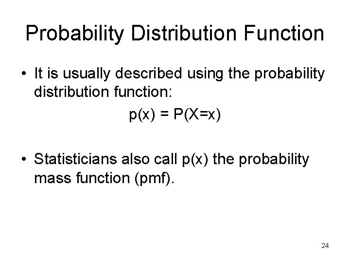 Probability Distribution Function • It is usually described using the probability distribution function: p(x)