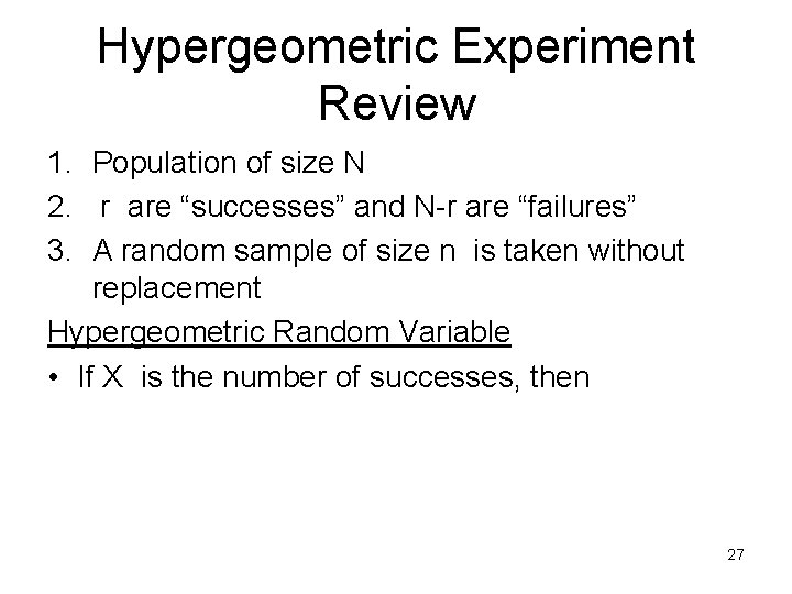 Hypergeometric Experiment Review 1. Population of size N 2. r are “successes” and N-r