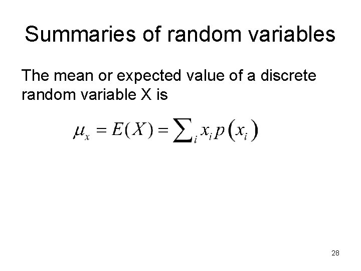 Summaries of random variables The mean or expected value of a discrete random variable
