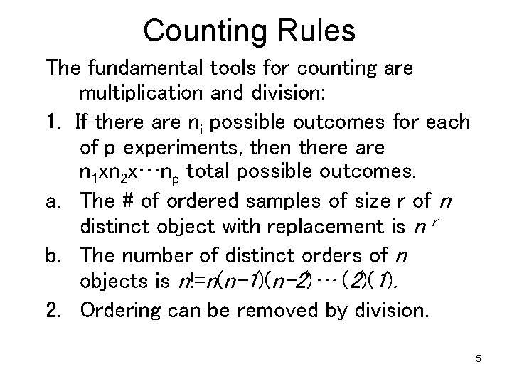 Counting Rules The fundamental tools for counting are multiplication and division: 1. If there