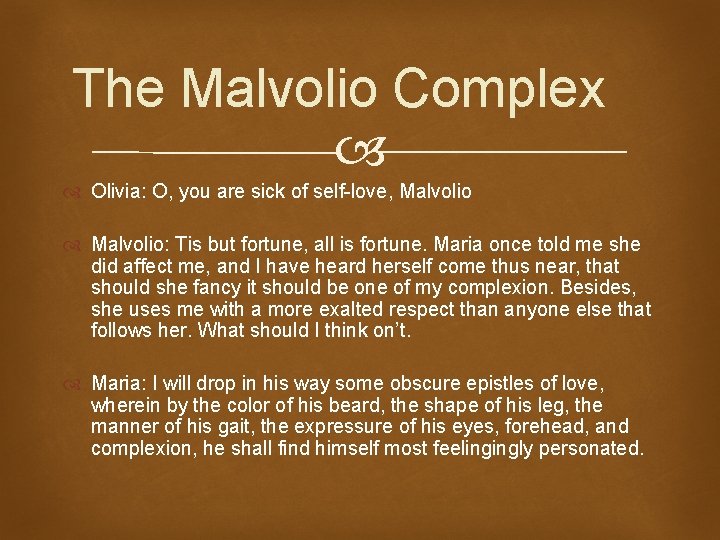 The Malvolio Complex Olivia: O, you are sick of self-love, Malvolio: Tis but fortune,