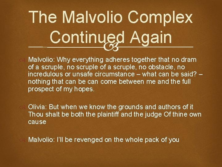 The Malvolio Complex Continued Again Malvolio: Why everything adheres together that no dram of