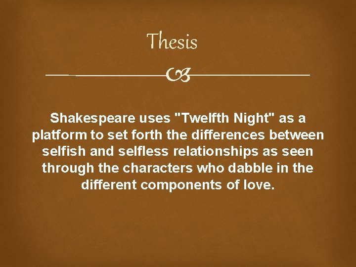 Thesis Shakespeare uses "Twelfth Night" as a platform to set forth the differences between