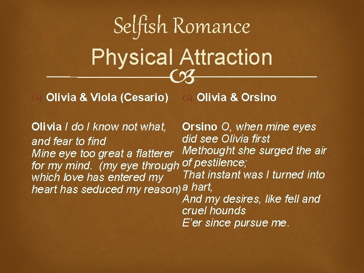 Selfish Romance Physical Attraction Olivia & Viola (Cesario) Olivia & Orsino Olivia I do