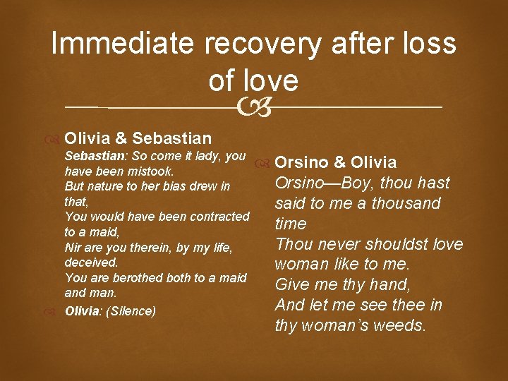 Immediate recovery after loss of love Olivia & Sebastian: So come it lady, you