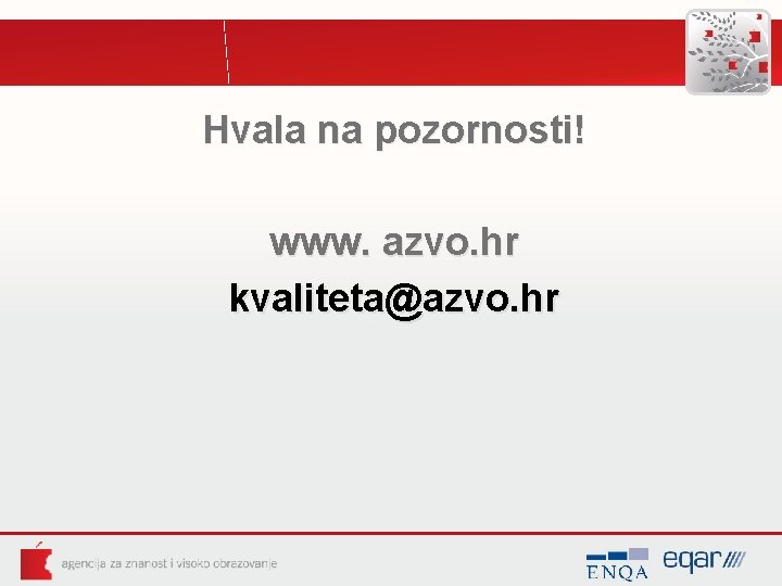 Hvala na pozornosti! www. azvo. hr kvaliteta@azvo. hr 