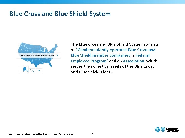 Blue Cross and Blue Shield System The Blue Cross and Blue Shield System consists