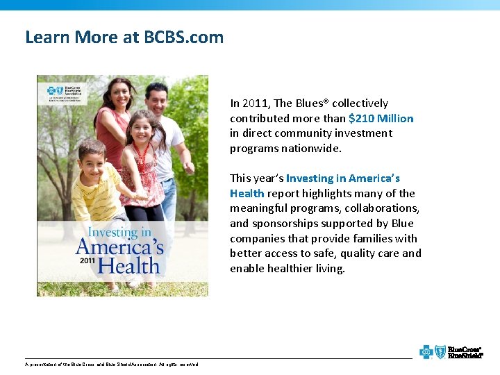 Learn More at BCBS. com In 2011, The Blues® collectively contributed more than $210