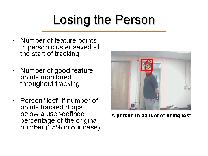 Losing the Person • Number of feature points in person cluster saved at the