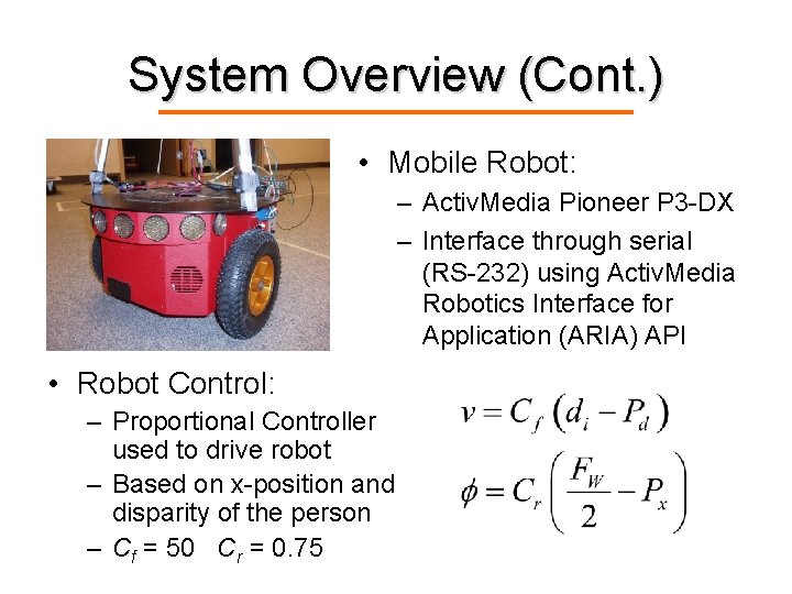 System Overview (Cont. ) • Mobile Robot: – Activ. Media Pioneer P 3 -DX