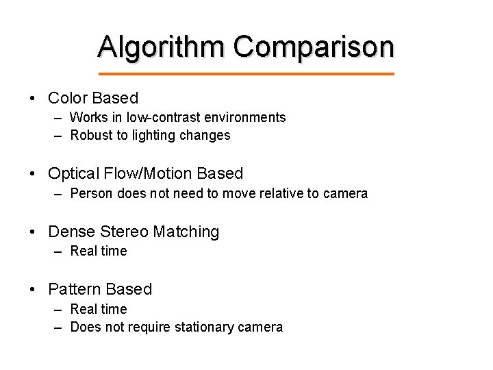 Algorithm Comparison • Color Based – Works in low-contrast environments – Robust to lighting