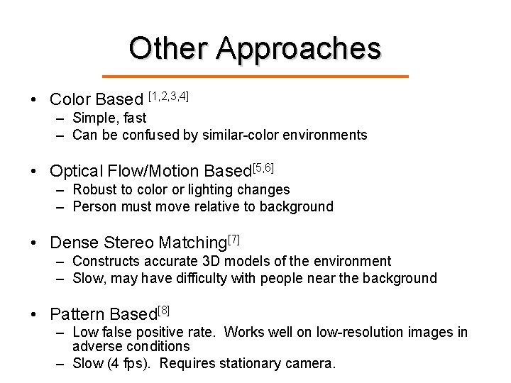 Other Approaches • Color Based [1, 2, 3, 4] – Simple, fast – Can
