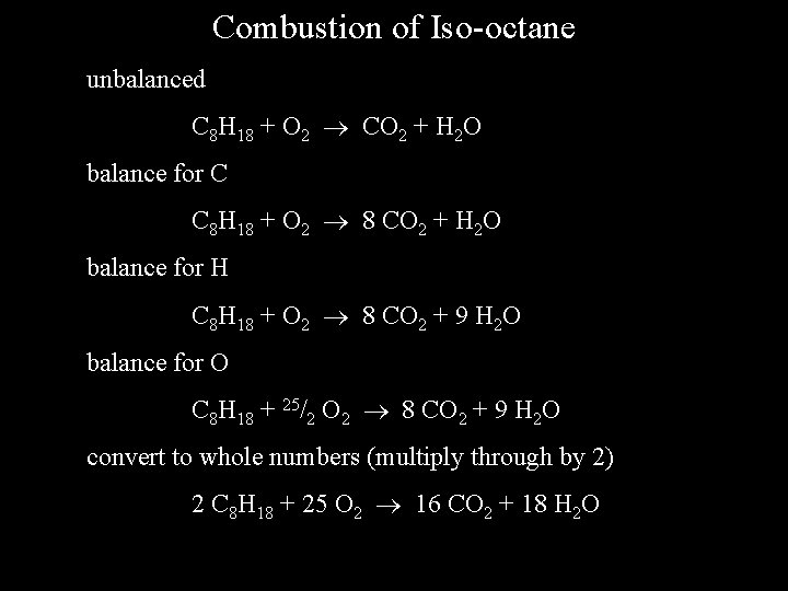 Combustion of Iso-octane unbalanced C 8 H 18 + O 2 CO 2 +