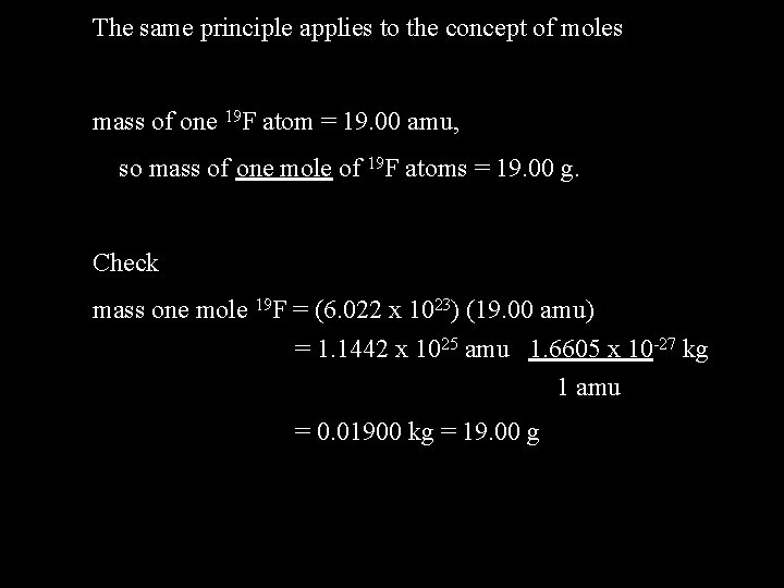 The same principle applies to the concept of moles mass of one 19 F