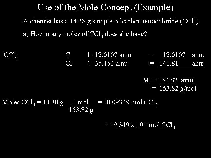 Use of the Mole Concept (Example) A chemist has a 14. 38 g sample