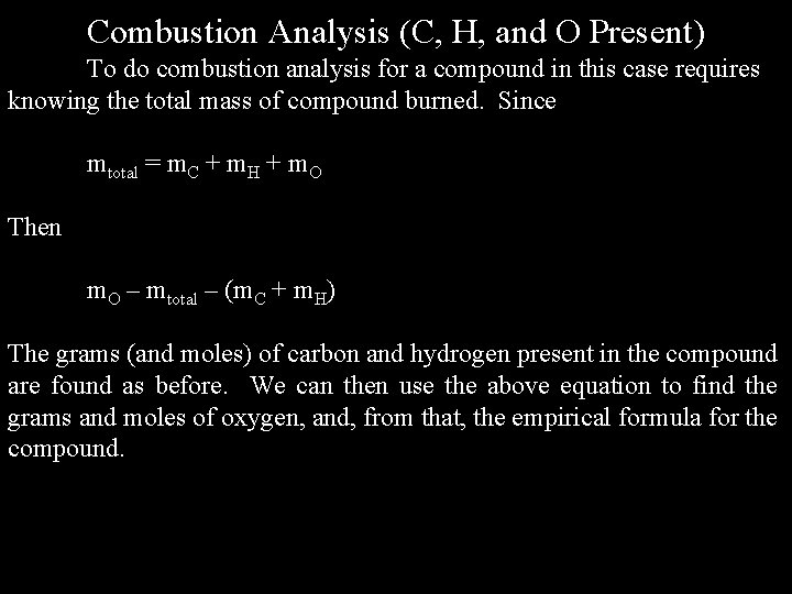 Combustion Analysis (C, H, and O Present) To do combustion analysis for a compound