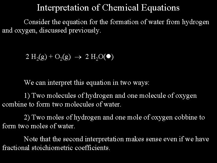 Interpretation of Chemical Equations Consider the equation for the formation of water from hydrogen